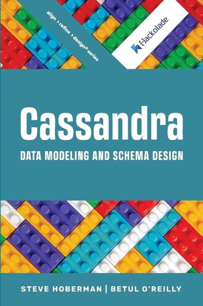 Cassandra Data Modeling and Schema Design, Steve Hoberman ; Betul O'Reilly - Paperback - 9781634623155