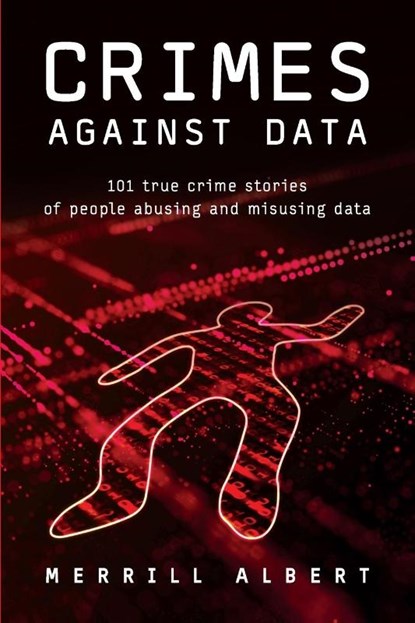 Crimes Against Data, Merrill Albert - Paperback - 9781634623476