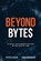 Beyond Bytes, Peter Aiken ; Todd Harbour - Paperback - 9781634625333