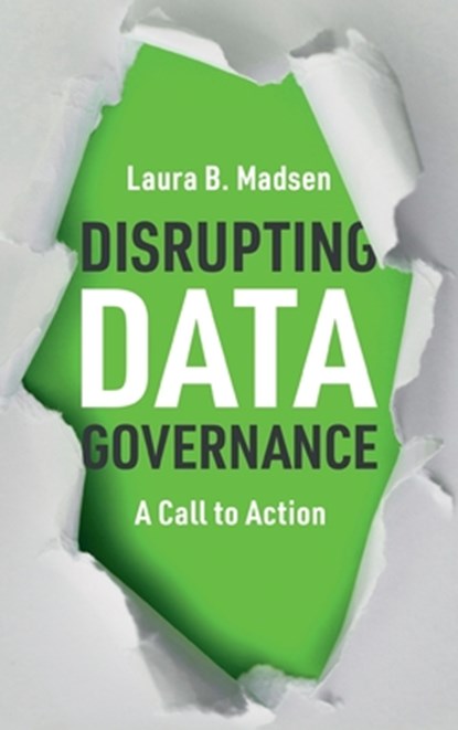 Disrupting Data Governance, Laura Madsen - Gebonden - 9781634626521