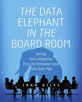 The Data Elephant in the Board Room - John Giles - 9781634626972