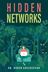 Hidden Networks - Horen Kuecuekyan - 9781634628181