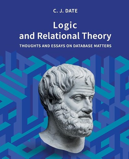 Logic and Relational Theory, Chris Date - Paperback - 9781634628754