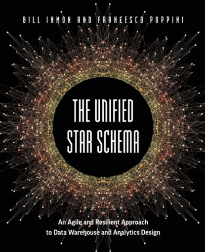 The Unified Star Schema, Bill Inmon ; Francesco Puppini - Paperback - 9781634628877