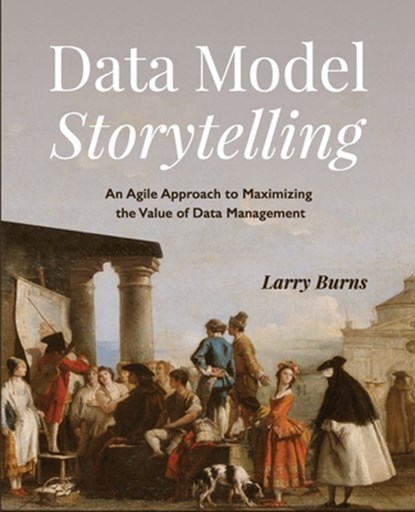 Data Model Storytelling, Larry Burns - Paperback - 9781634629492