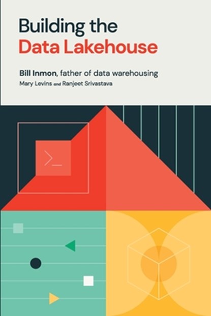 Building the Data Lakehouse, Bill Inmon - Paperback - 9781634629669