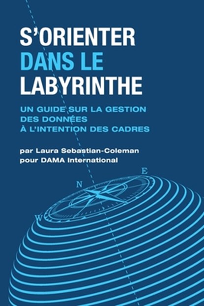 Sorienter Dans Le Labyrinthe, Laura Sebastian-Coleman - Paperback - 9781634629782