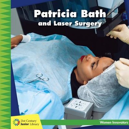 Patricia Bath and Laser Surgery, Ellen Labrecque - Paperback - 9781634723121