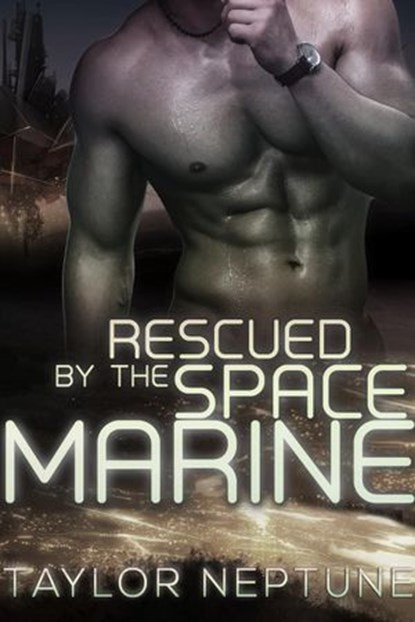 Rescued by the Space Marine, Taylor Neptune - Ebook - 9781634810531