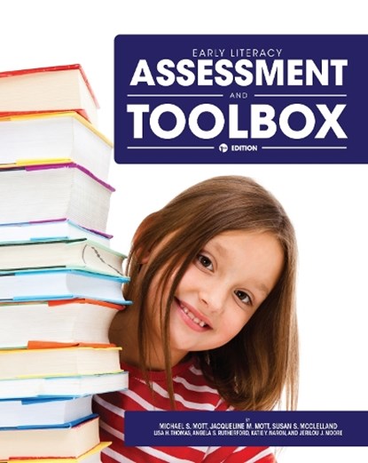 Early Literacy Assessment and Toolbox, M. Mott ; J. Mott ; S. McClelland ; L. Thomas ; A. Rutherford - Paperback - 9781634879835