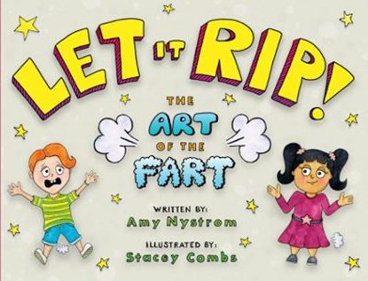 Let It Rip!: The Art of the Fart, NYSTROM,  Amy - Gebonden - 9781634894036