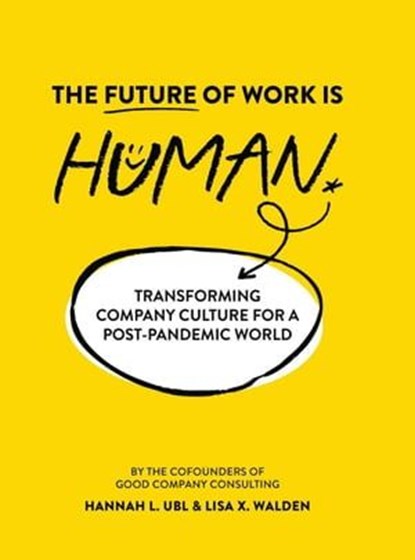 The Future of Work is Human, Hannah L. Ubl ; Lisa X. Walden - Ebook - 9781634896580