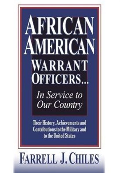 African American Warrant Officers...in Service to Our Country, Farrell J Chiles - Gebonden - 9781634901116