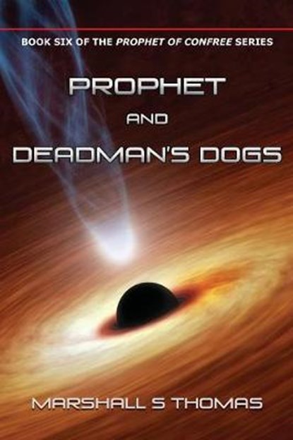 Prophet and Deadman's Dogs, Marshall S Thomas - Overig - 9781634927338