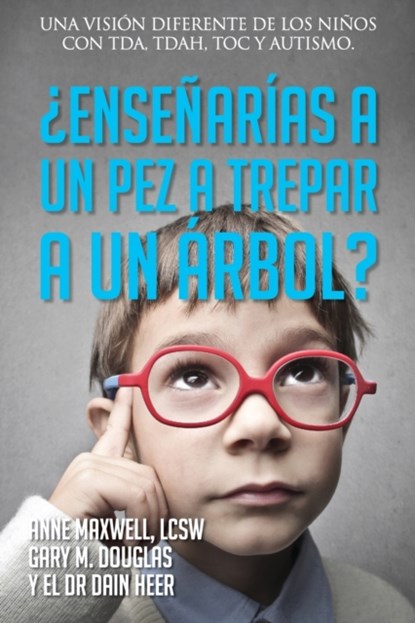 ?Ensenarias a un pez a trepar a un arbol? (Spanish), DOUGLAS,  Gary M ; Heer, Dr ; Maxwell, Anne - Paperback - 9781634933797