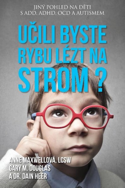U¿ili byste rybu lézt na strom? (Czech), Anne Maxwell ; Gary M. Douglas ; Dain Heer - Paperback - 9781634936484