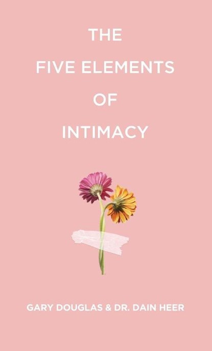 The Five Elements of Intimacy, Gary M. M. Douglas ; Dain Heer - Paperback - 9781634937610