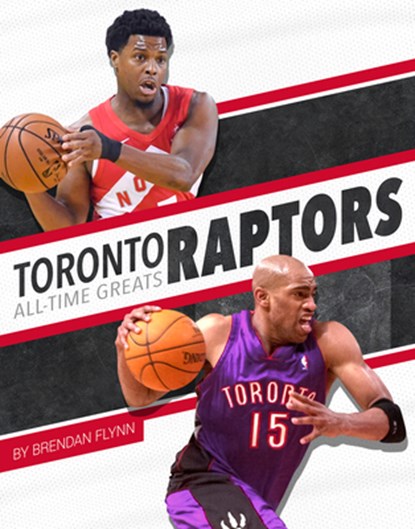 Toronto Raptors All-Time Greats, Brendan Flynn - Paperback - 9781634941747