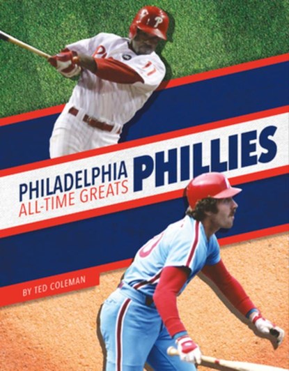 Philadelphia Phillies All-Time Greats, Ted Coleman - Gebonden - 9781634945073
