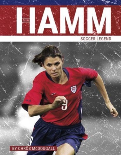 Mia Hamm, Chros McDougall - Gebonden - 9781634947886