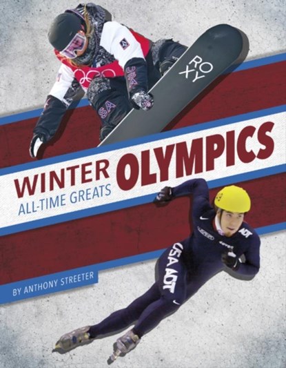 Winter Olympics All-Time Greats, Anthony Streeter - Paperback - 9781634948845
