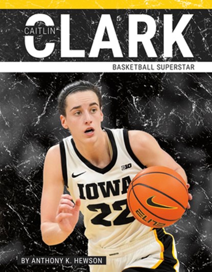 Caitlin Clark: Basketball Superstar, Anthony K. Hewson - Gebonden - 9781634949316