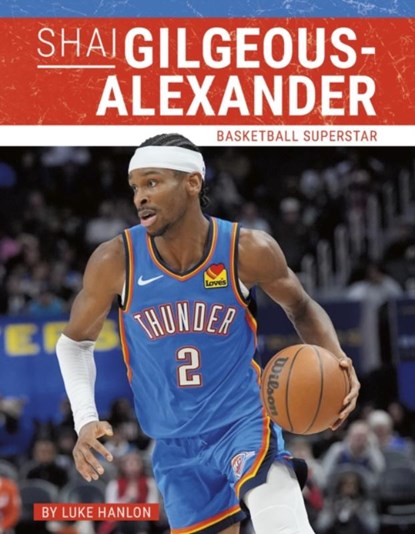 Shai Gilgeous-Alexander, Luke Hanlon - Paperback - 9781634949644