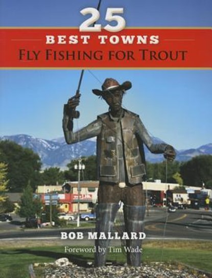 25 Best Towns Fly Fishing for Trout, Bob Mallard - Paperback - 9781634969017