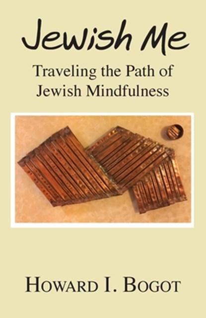 Jewish Me: Traveling the Path of Jewish Mindfulness, Howard I. Bogot - Paperback - 9781634988537