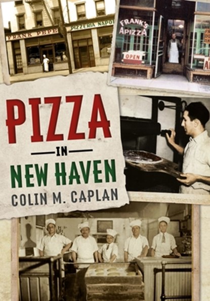 Pizza in New Haven, Colin M. Caplan - Paperback - 9781634990738