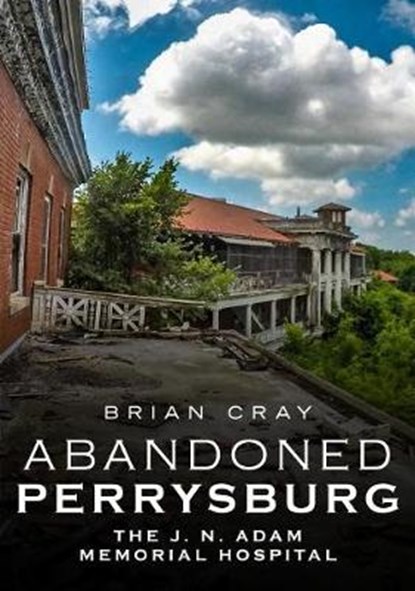 Abandoned Perrysburg, CRAY,  Brian - Paperback - 9781634991643