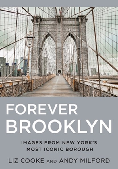 Forever Brooklyn: Images from New York's Most Iconic Borough, Liz Cooke - Paperback - 9781634995597
