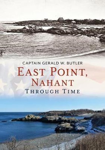 East Point, Nahant Through Time, BUTLER,  Gerald W. - Paperback - 9781635000955