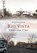Rio Vista Through Time | Philip Pezzaglia | 