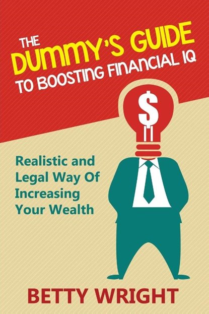 The Dummy's Guide To Boosting Financial IQ, Betty Wright - Paperback - 9781635012774