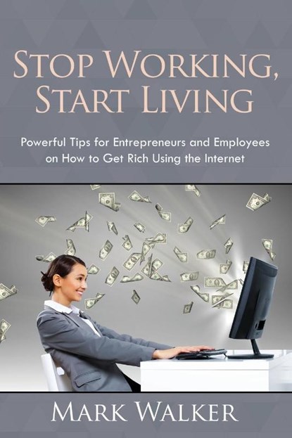 Stop Working, Start Living, Mark (Union College New York) Walker - Paperback - 9781635012828