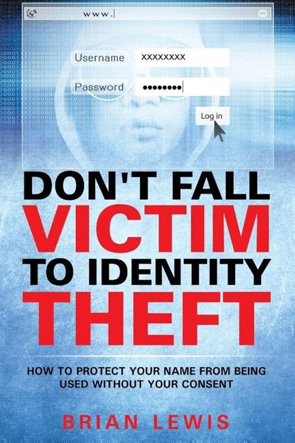 Don't Fall Victim to Identity Theft, Brian Lewis - Paperback - 9781635014310