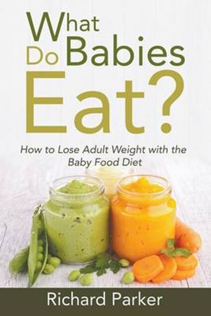 What Do Babies Eat?, Richard Parker - Paperback - 9781635014884