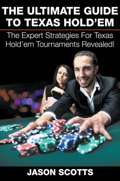The Ultimate Guide To Texas Hold'em, Jason Scotts - Paperback - 9781635015386