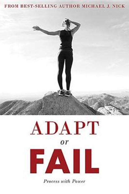 Adapt or Fail, NICK,  Michael J. - Paperback - 9781635050110