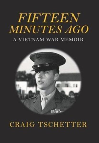 Fifteen Minutes Ago, Craig Tschetter - Gebonden - 9781635056365
