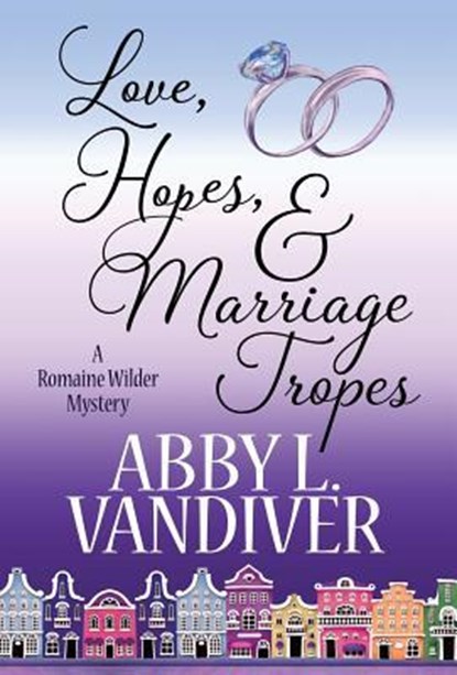 Love, Hopes, & Marriage Tropes, Abby L VanDiver - Gebonden - 9781635114133