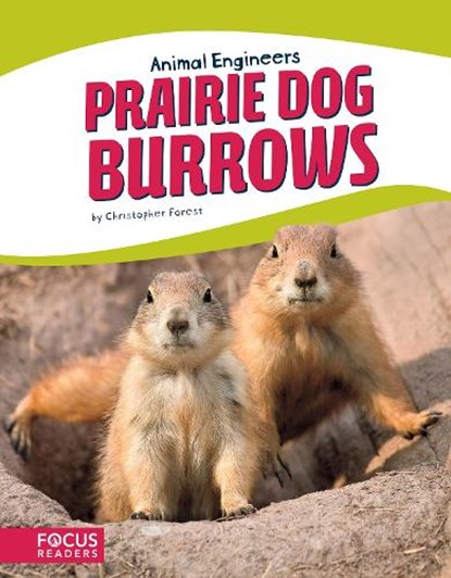 Animal Engineers: Prairie Dog Burrows, Christopher Forest - Paperback - 9781635179637
