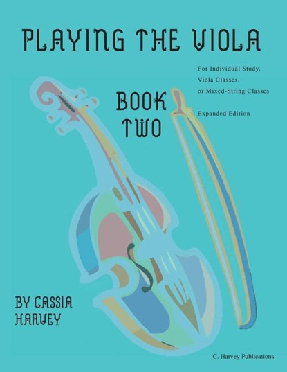 Playing the Viola, Book Two, Expanded Edition, Cassia Harvey - Paperback - 9781635232011