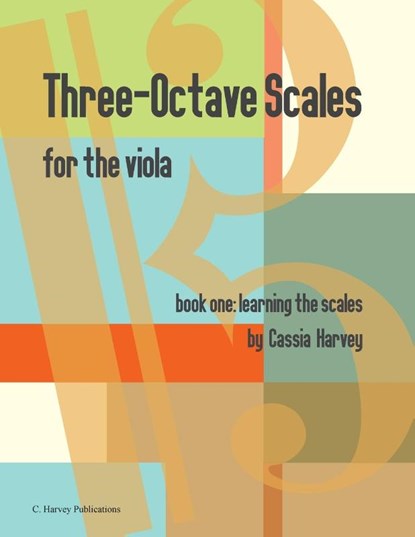 Three-Octave Scales for the Viola, Book One, Learning the Scales, Cassia Harvey - Paperback - 9781635232479
