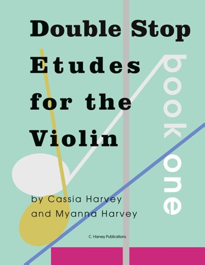 Double Stop Etudes for the Violin, Book One, Cassia Harvey ; Myanna Harvey - Paperback - 9781635232691