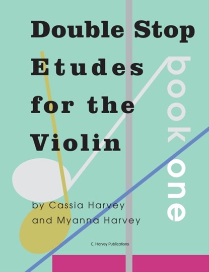 Double Stop Etudes for the Violin, Book One, Cassia Harvey ; Myanna Harvey - Paperback - 9781635232691