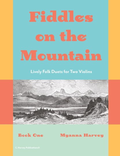 Fiddles on the Mountain, Lively Folk Duets for Two Violins, Book One, Myanna Harvey - Paperback - 9781635233315