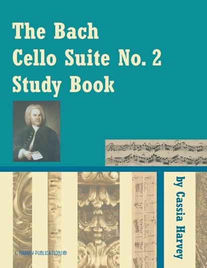 The Bach Cello Suite No. 2 Study Book, Cassia Harvey - Paperback - 9781635233506