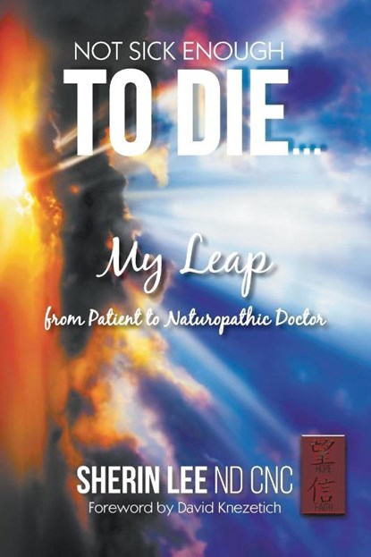Not Sick Enough To Die, Sherin Lee Nd Cnc - Paperback - 9781635244106